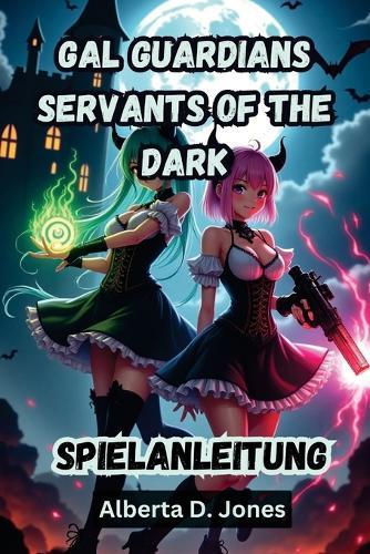 Gal Guardians Servants of the Dark Spielanleitung: Die komplette Komplettlösung, Kampftaktiken und versteckte Geheimnisse, um jeden Bosskampf zu dominieren