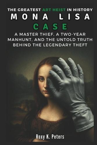 The Greatest Art Heist In History: Mona Lisa Case