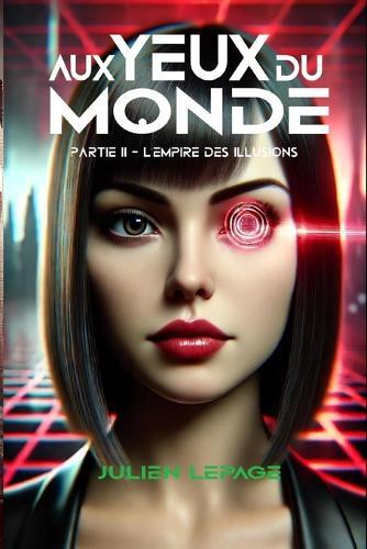 Aux yeux du monde: Partie II - L'empire des illusions