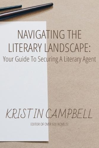 Navigating the Literary Landscape: : Your Guide to Securing a Literary Agent