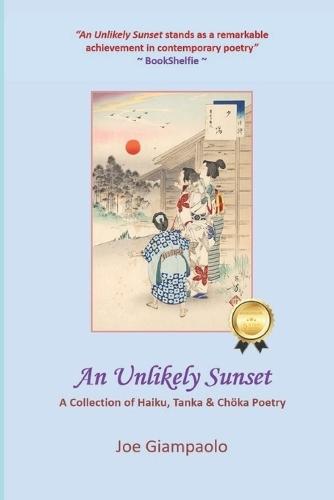 An Unlikely Sunset: A Collection of Haiku, Tanka & Chöka Poetry