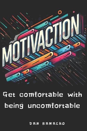 MotivAction: Get comfortable with being uncomfortable