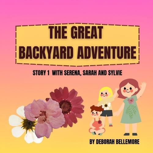 The Great Backyard Adventure: with Serena, Sarah, and Sylvie