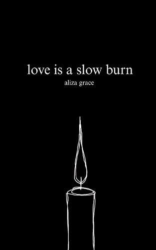 love is a slow burn