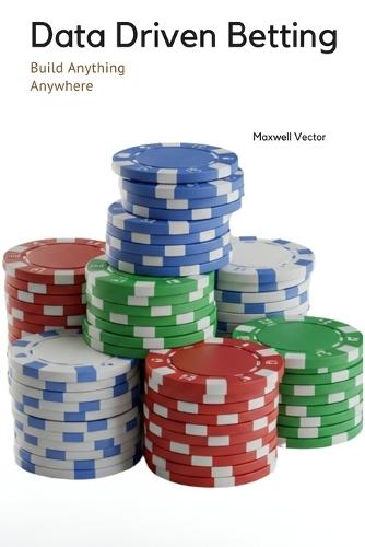 Data Driven Betting: Mastering Machine Learning Techniques for Winning