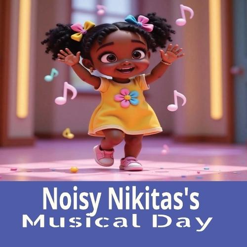 Noisy Nikita's Musical Day