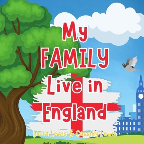 My Family Live In England: A Children's Book For Families Who Live Far Apart, Perfect For Long-Distance Family Bonding
