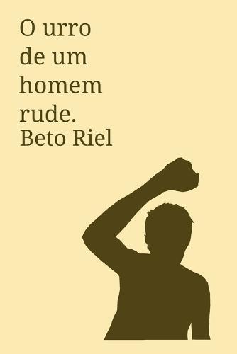 O Urro de um Homem Rude