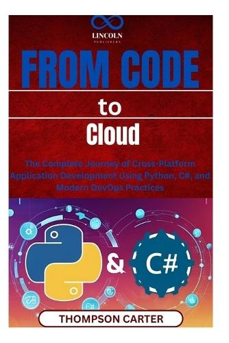 From Code to Cloud: The Complete Journey of Cross-Platform Application Development Using Python, C#, and Modern DevOps Practices