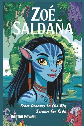 Zoë Saldaña: From Dreams to the Big Screen for Kids