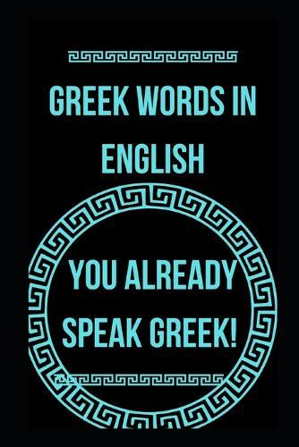 Greek words in English: You already speak Greek!