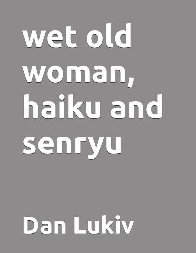 wet old woman, haiku and senryu
