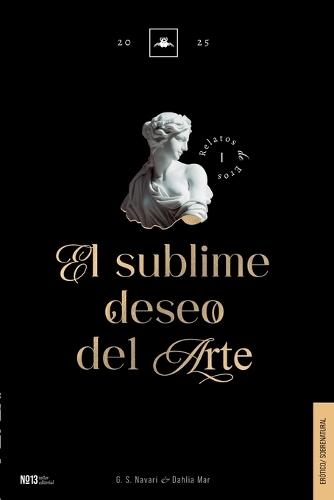 El Sublime Deseo del Arte: Relatos de Eros I