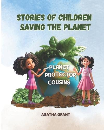Stories of Children Saving The Planet: Planet Protector Cousins