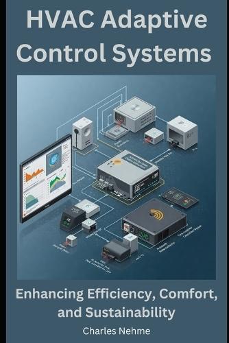 HVAC Adaptive Control Systems: Enhancing Efficiency, Comfort, and Sustainability