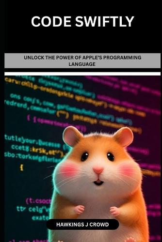 Code Swiftly: Unlock The Power Of Apple's Programming Language