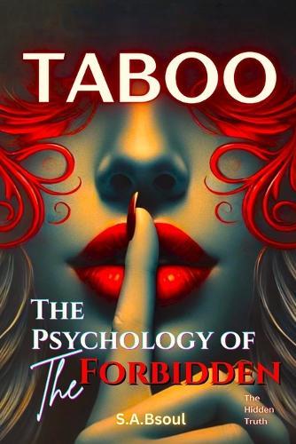 Taboo: The Psychology of the Forbidden