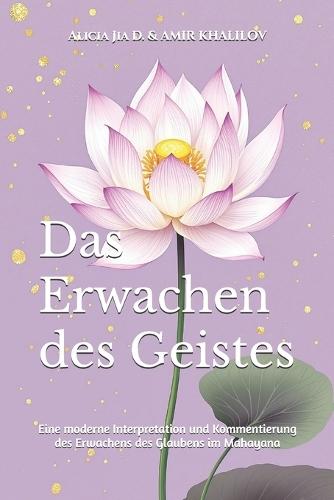 Das Erwachen des Geistes: Eine moderne Interpretation und Kommentierung des Erwachens des Glaubens im Mahayana