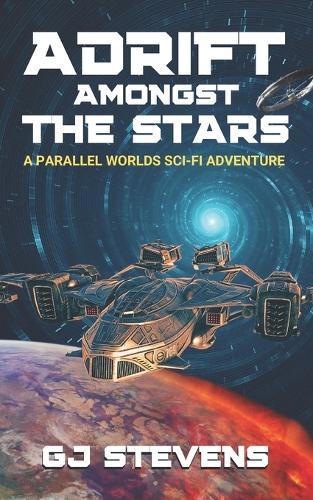 Adrift Amongst the Stars: A Parallel Worlds Sci-Fi Adventure