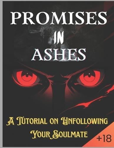 Promises in Ashes: A Tutorial on Unfollowing Your Soulmate