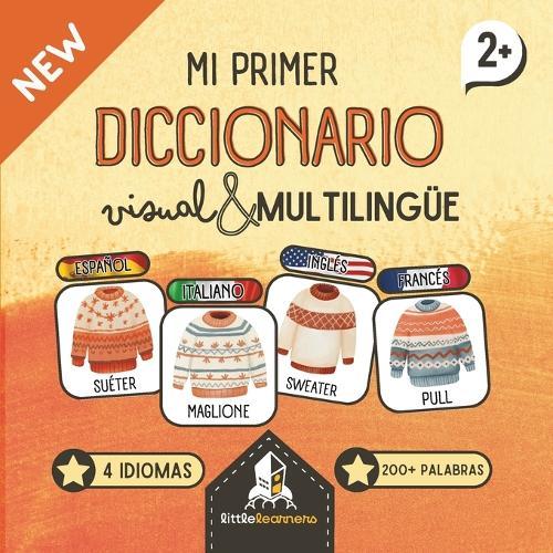 Mi Primer Diccionario Visual Multilingüe - Italiano, Inglés, Francés, Español: Ideal para niños de 3 a 10 años ¡Aprender idiomas nunca fue tan fácil y divertido!
