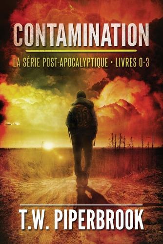 Contamination: La série post-apocalyptique: (Livres 0-3)