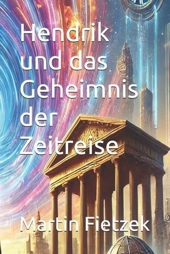Hendrik und das Geheimnis der Zeitreise