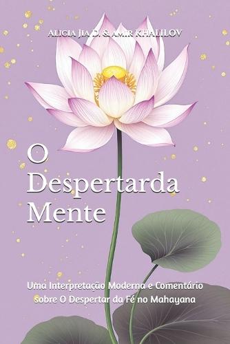 O Despertar da Mente: Uma Interpretação Moderna e Comentário sobre O Despertar da Fé no Mahayana