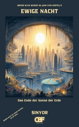Ewige Nacht: Das Ende der Sonne der Erde