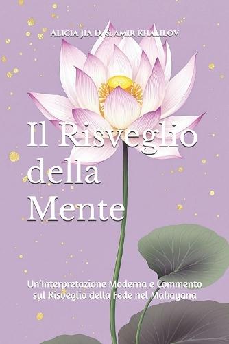 Il Risveglio della Mente: Un'Interpretazione Moderna e Commento sul Risveglio della Fede nel Mahayana