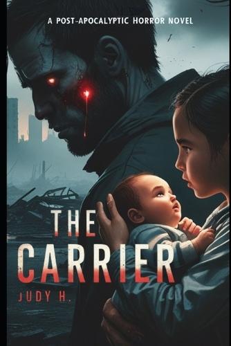 The Carrier: Love, Loss, and the Unyielding Bond in the Face of Darkness