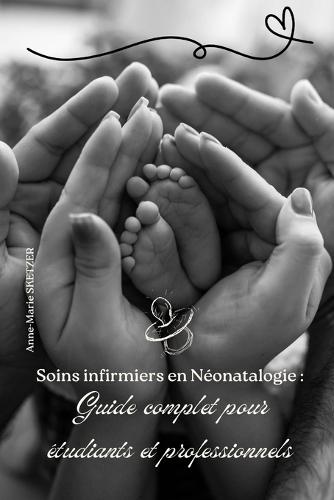Soins infirmiers en Néonatalogie: Guide complet pour étudiants et professionnels