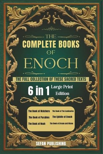 The Complete Books of Enoch: The Full Collection of These Sacred Texts (Large Print)