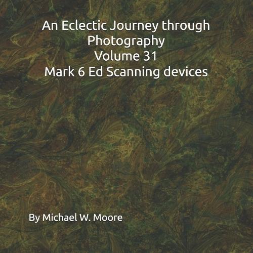 An Eclectic Journey through Photography Volume 31 Mark 6 Ed Scanning devices