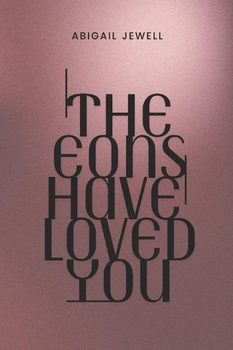 The Eons Have Loved You