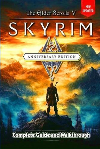 The Elder Scrolls V Skyrim Anniversary Edition Guide and Walkthrough: Tips and Tricks to Keep in Mind