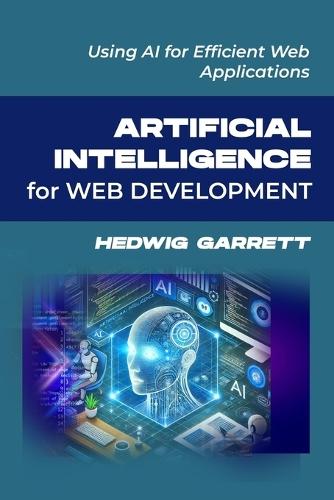 Artificial Intelligence for Web Development: Using AI for Efficient Web Applications