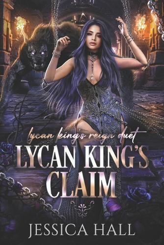 Lycan King's Claim: Book 2 Lycan King's Reign Duet