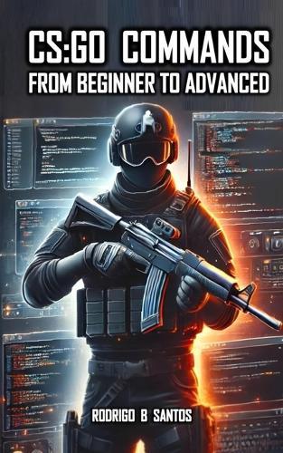 CS: GO COMMANDS From Beginner to Advanced