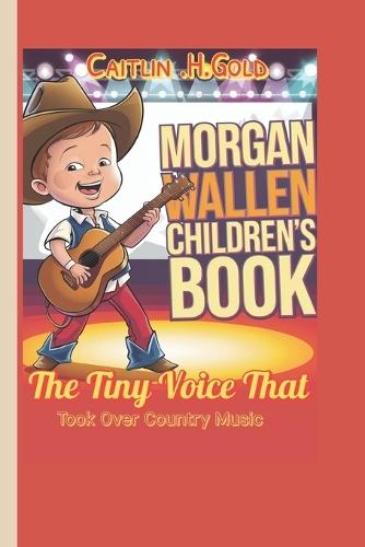 Morgan Wallen Children's Book: The Tiny Voice That Took Over Country Music
