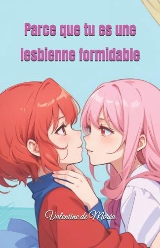 Parce que tu es une lesbienne formidable
