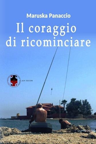 Il coraggio di ricominciare