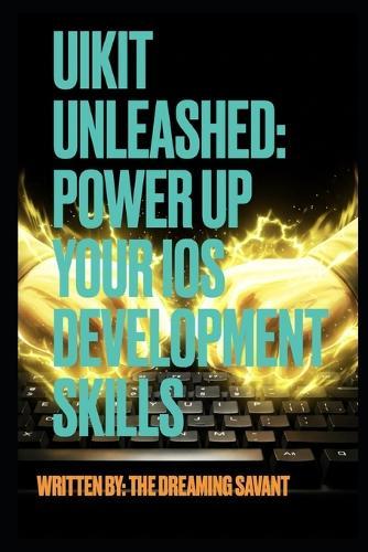 UIKit Unleashed- Power Up Your iOS Development Skills