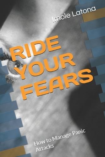 Ride Your Fears: How to Manage Panic Attacks