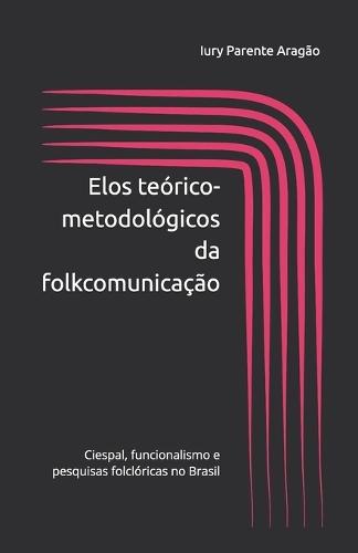 Elos teórico-metodológicos da folkcomunicação: Ciespal, funcionalismo e pesquisas folclóricas no Brasil