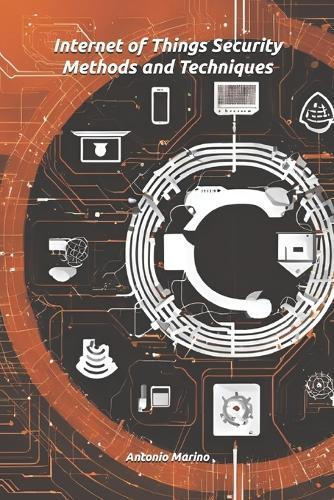 Internet of Things Security Methods and Techniques