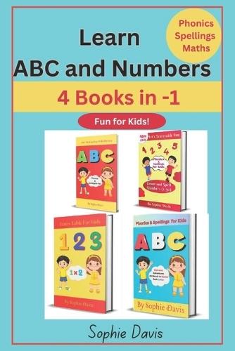 Learn ABC and Numbers: 4 Books in 1- Fun for Kids-Phonics, Spellings and Maths for ages 3-8