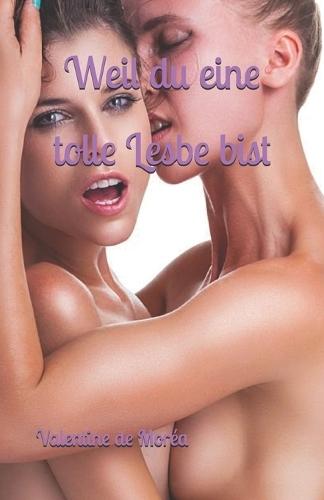 Weil du eine tolle Lesbe bist