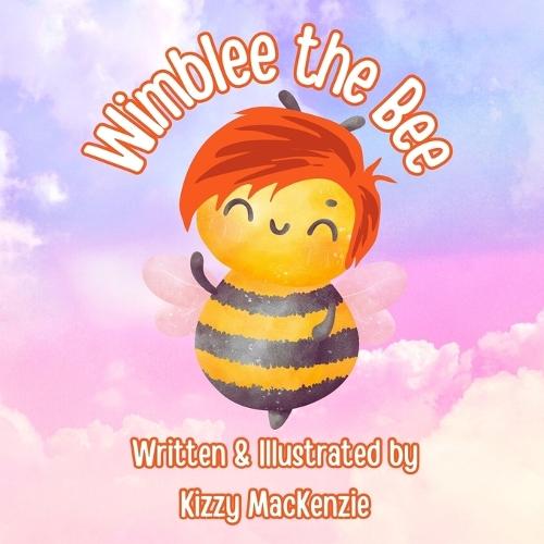 Wimblee the Bee: The Red-Haired Honey Bee Who Loves Mother Nature with All of His Heart