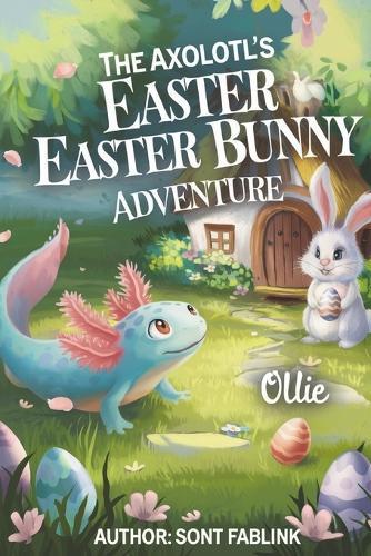The Axolotl's Easter Bunny Adventure